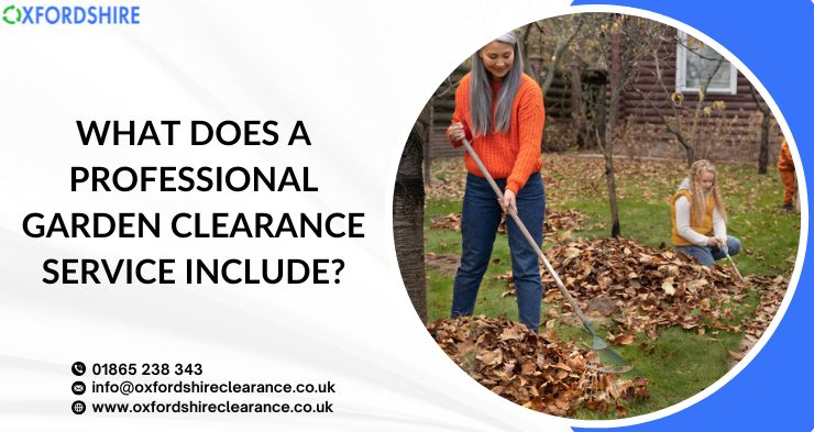 What Does A Professional Garden Clearance Service Include?